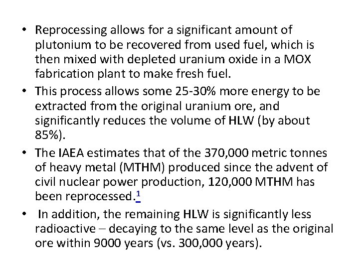 • Reprocessing allows for a significant amount of plutonium to be recovered from