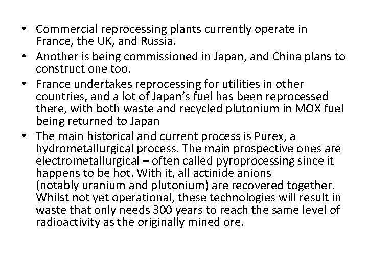 • Commercial reprocessing plants currently operate in France, the UK, and Russia. •