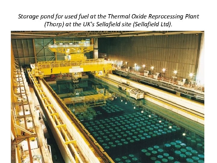 Storage pond for used fuel at the Thermal Oxide Reprocessing Plant (Thorp) at the