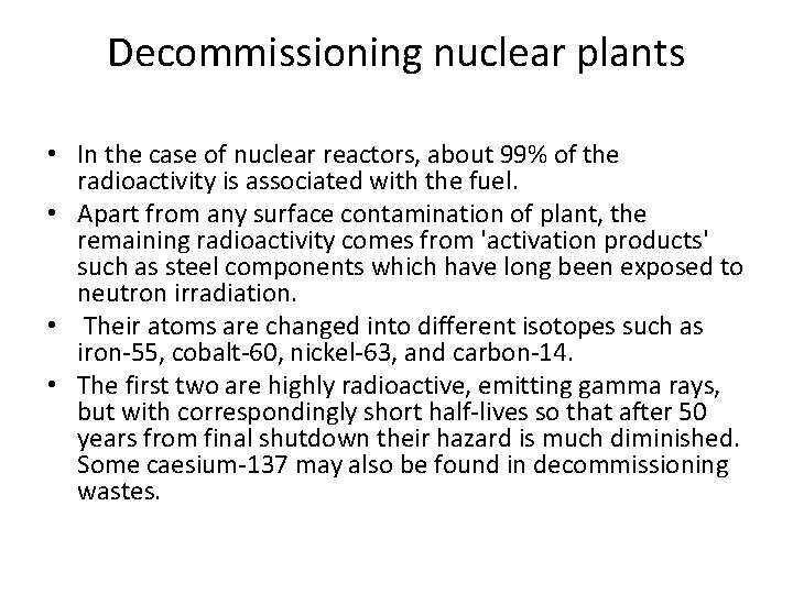 Decommissioning nuclear plants • In the case of nuclear reactors, about 99% of the