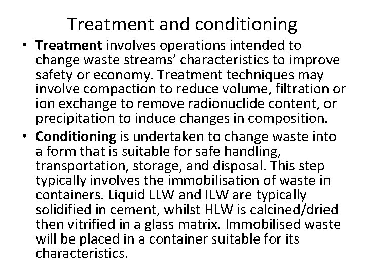 Treatment and conditioning • Treatment involves operations intended to change waste streams’ characteristics to