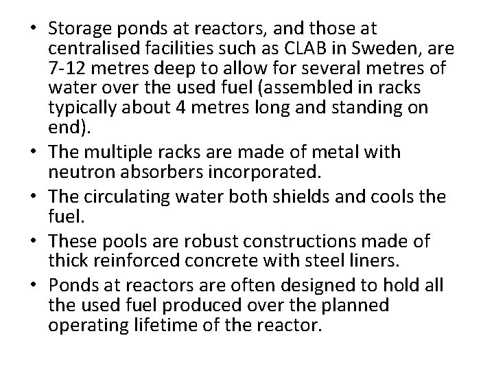  • Storage ponds at reactors, and those at centralised facilities such as CLAB