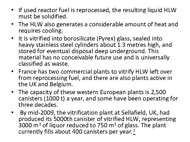  • If used reactor fuel is reprocessed, the resulting liquid HLW must be