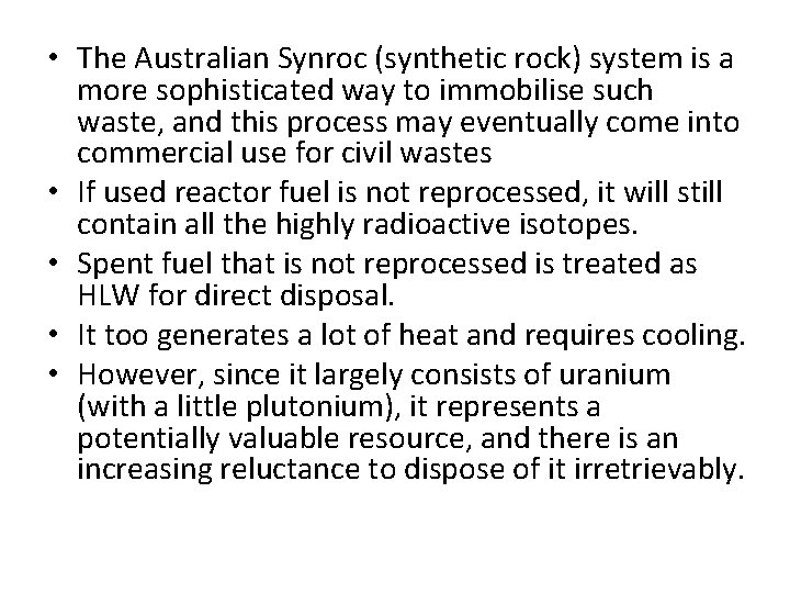  • The Australian Synroc (synthetic rock) system is a more sophisticated way to