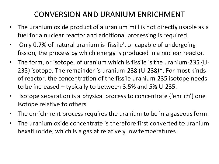 CONVERSION AND URANIUM ENRICHMENT • The uranium oxide product of a uranium mill is