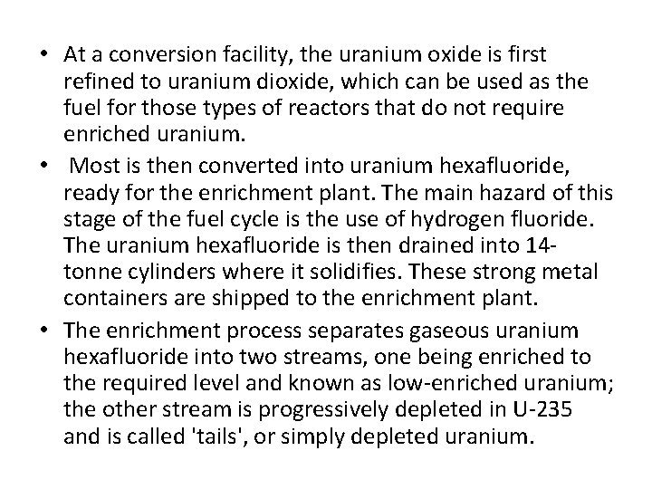  • At a conversion facility, the uranium oxide is first refined to uranium