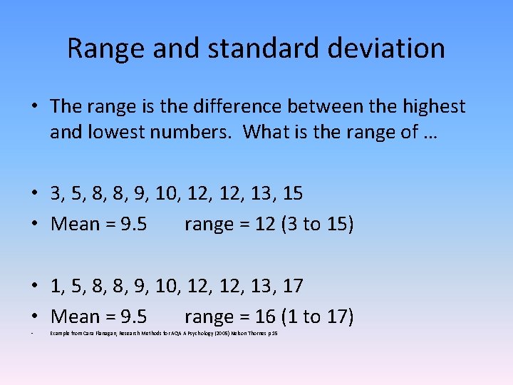 Range and standard deviation • The range is the difference between the highest and