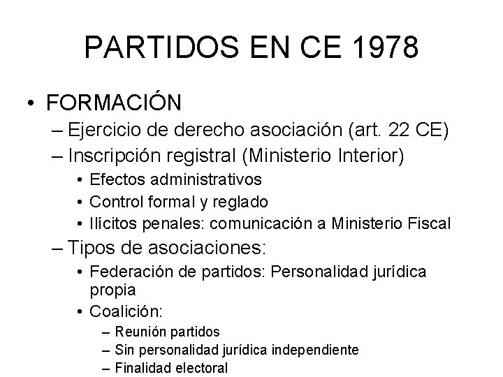 PARTIDOS EN CE 1978 • FORMACIÓN – Ejercicio de derecho asociación (art. 22 CE)