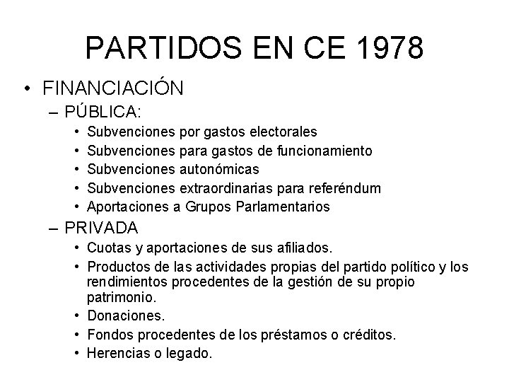 PARTIDOS EN CE 1978 • FINANCIACIÓN – PÚBLICA: • • • Subvenciones por gastos
