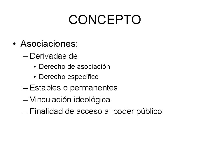 CONCEPTO • Asociaciones: – Derivadas de: • Derecho de asociación • Derecho específico –