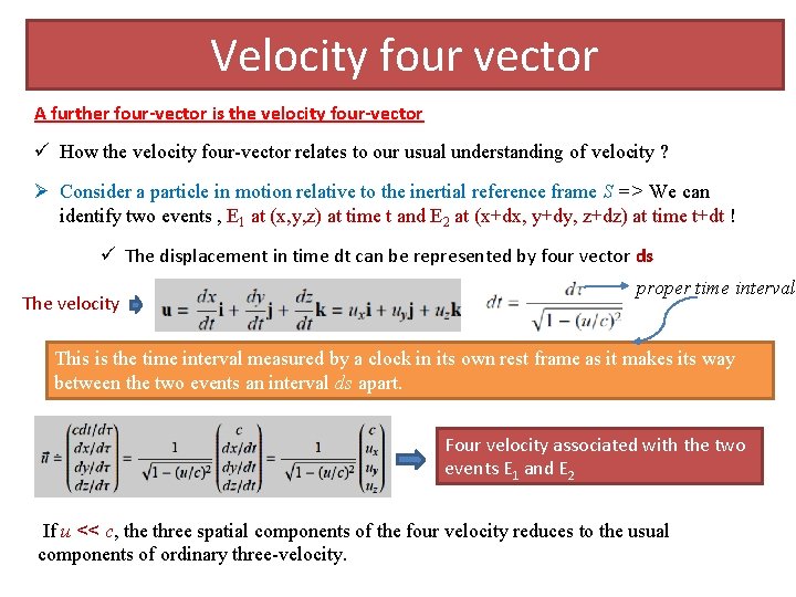 Velocity four vector A further four-vector is the velocity four-vector ü How the velocity