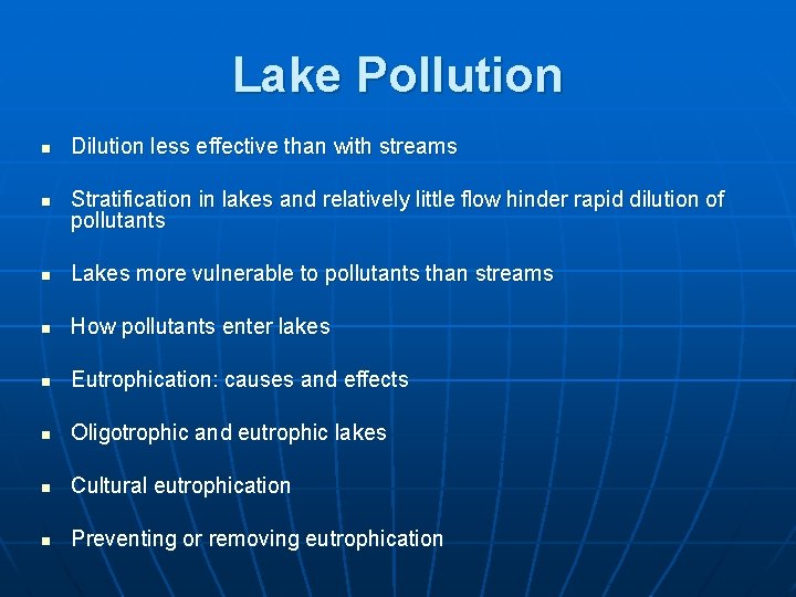 Lake Pollution n n Dilution less effective than with streams Stratification in lakes and
