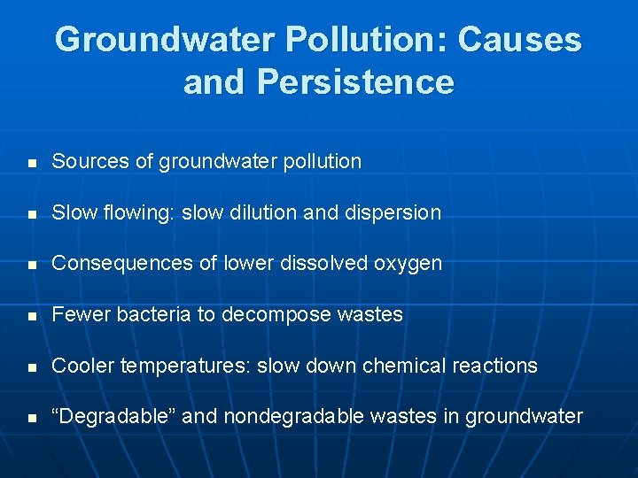 Groundwater Pollution: Causes and Persistence n Sources of groundwater pollution n Slow flowing: slow