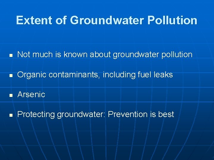 Extent of Groundwater Pollution n Not much is known about groundwater pollution n Organic