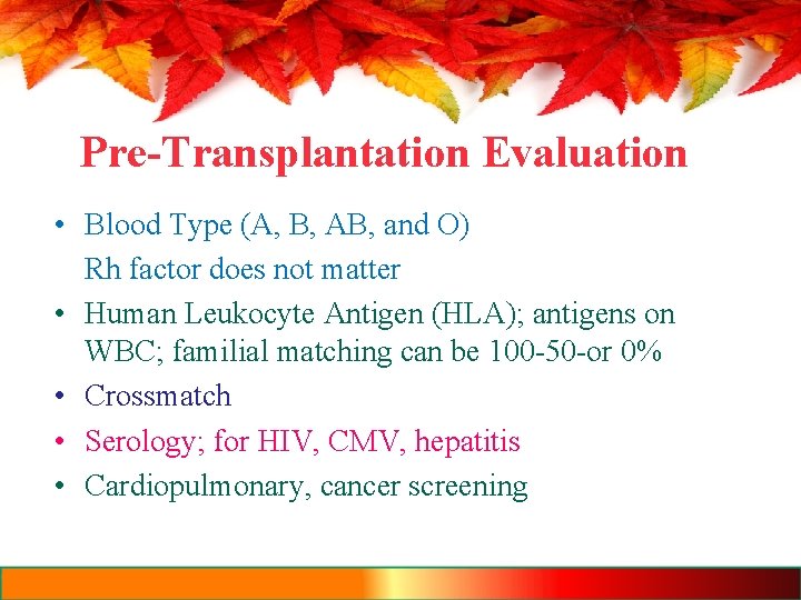 Pre-Transplantation Evaluation • Blood Type (A, B, AB, and O) Rh factor does not