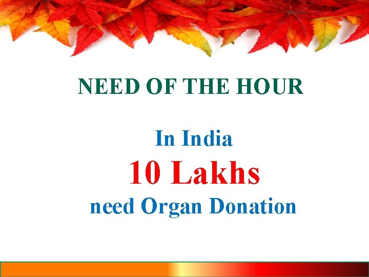 NEED OF THE HOUR In India 10 Lakhs need Organ Donation 