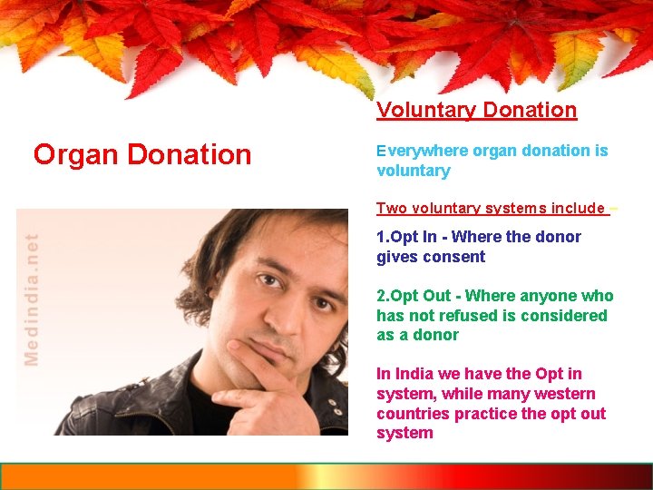 Voluntary Donation Organ Donation Everywhere organ donation is voluntary Two voluntary systems include –