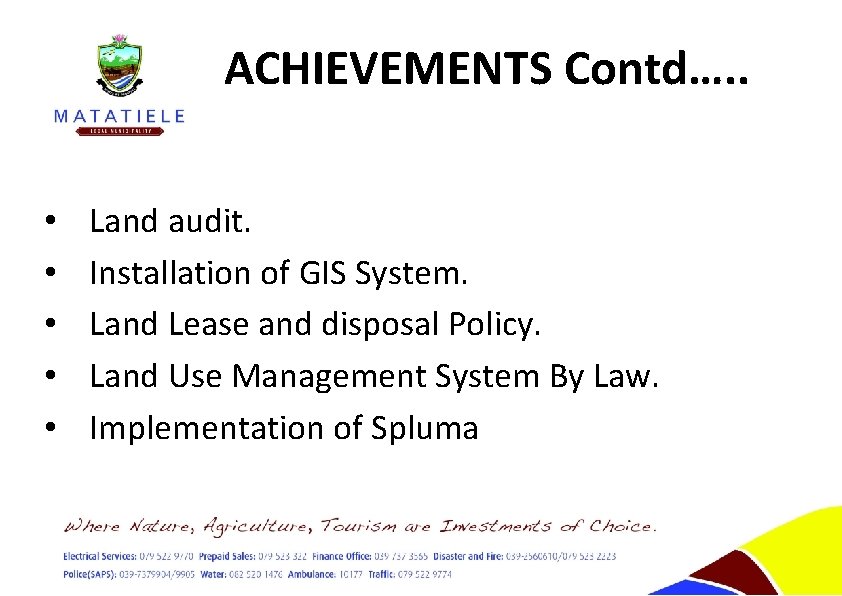 ACHIEVEMENTS Contd…. . • • • Land audit. Installation of GIS System. Land Lease