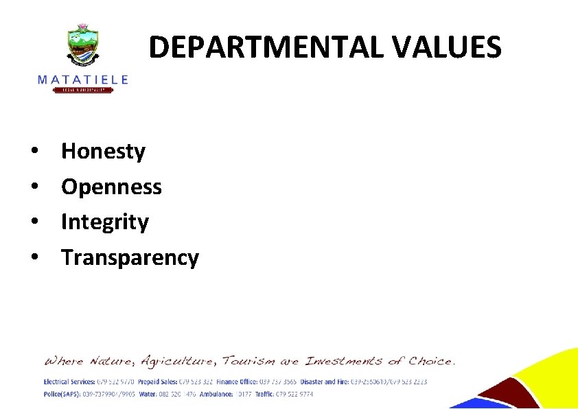 DEPARTMENTAL VALUES • • Honesty Openness Integrity Transparency 