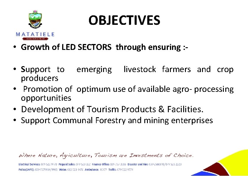 OBJECTIVES • Growth of LED SECTORS through ensuring : • Support to emerging livestock