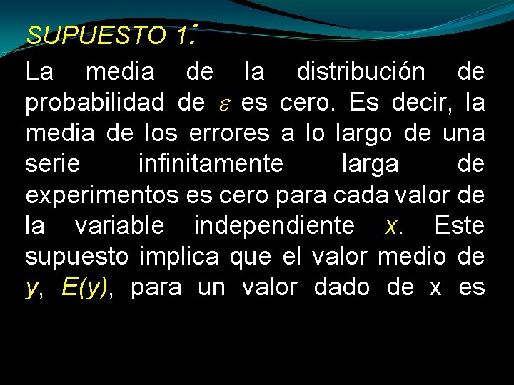 SUPUESTO 1: La media de la distribución de probabilidad de es cero. Es decir,