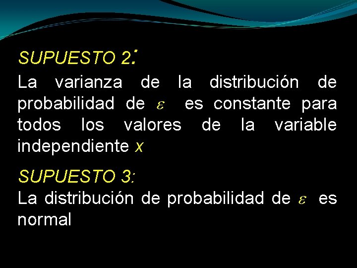 SUPUESTO 2: La varianza de la distribución de probabilidad de es constante para todos