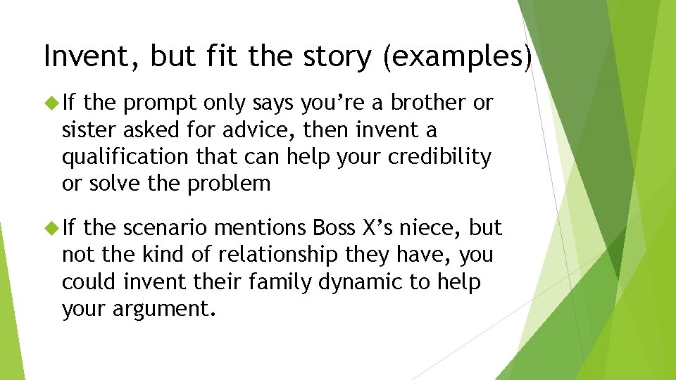 Invent, but fit the story (examples) If the prompt only says you’re a brother