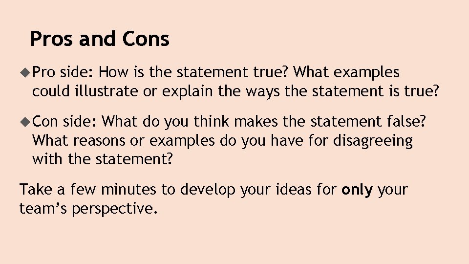 Pros and Cons Pro side: How is the statement true? What examples could illustrate