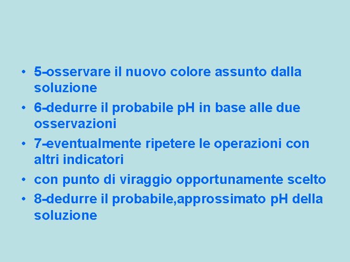  • 5 -osservare il nuovo colore assunto dalla soluzione • 6 -dedurre il