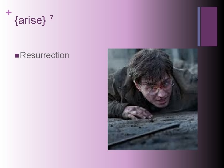 + {arise} 7 n Resurrection 