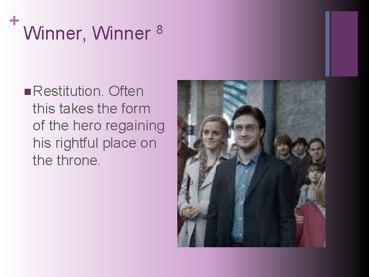 + Winner, Winner 8 n Restitution. Often this takes the form of the hero