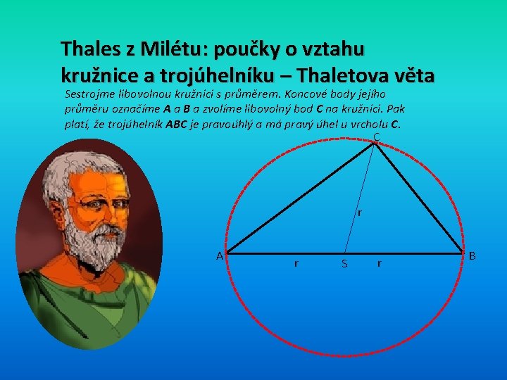 Thales z Milétu: poučky o vztahu kružnice a trojúhelníku – Thaletova věta Sestrojme libovolnou