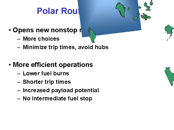 Polar Route Advantages • Opens new nonstop routes – More choices – Minimize trip