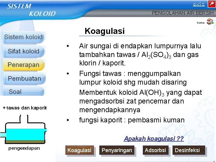 exit PENGOLAHAN AIR BERSIH home Koagulasi • • • Air sungai di endapkan lumpurnya exit PENGOLAHAN AIR BERSIH home Koagulasi • • • Air sungai di endapkan lumpurnya