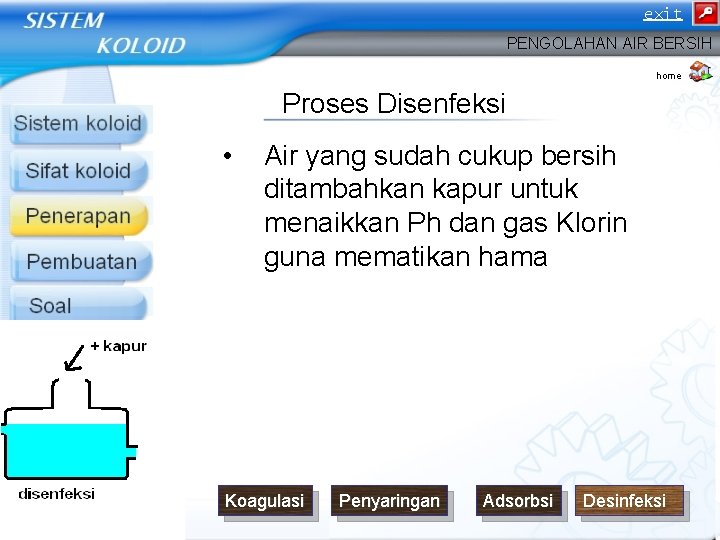 exit PENGOLAHAN AIR BERSIH home Proses Disenfeksi • Air yang sudah cukup bersih ditambahkan exit PENGOLAHAN AIR BERSIH home Proses Disenfeksi • Air yang sudah cukup bersih ditambahkan