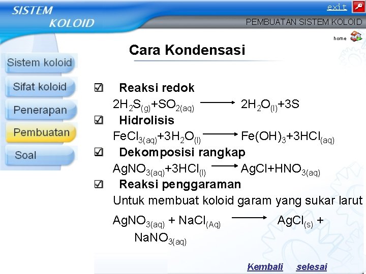 exit PEMBUATAN SISTEM KOLOID home Cara Kondensasi Reaksi redok 2 H 2 S(g)+SO 2(aq) exit PEMBUATAN SISTEM KOLOID home Cara Kondensasi Reaksi redok 2 H 2 S(g)+SO 2(aq)