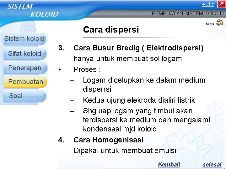 exit PEMBUATAN SISTEM KOLOID home Cara dispersi 3. Cara Busur Bredig ( Elektrodispersi) hanya exit PEMBUATAN SISTEM KOLOID home Cara dispersi 3. Cara Busur Bredig ( Elektrodispersi) hanya