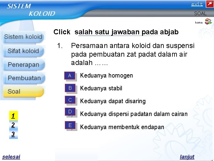 exit SOAL home Click salah satu jawaban pada abjab 1. Persamaan antara koloid dan exit SOAL home Click salah satu jawaban pada abjab 1. Persamaan antara koloid dan