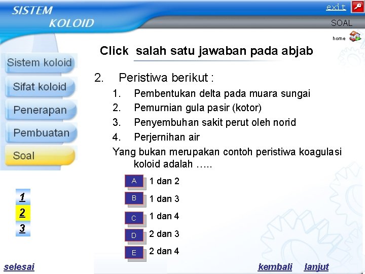 exit SOAL home Click salah satu jawaban pada abjab 2. Peristiwa berikut : 1. exit SOAL home Click salah satu jawaban pada abjab 2. Peristiwa berikut : 1.