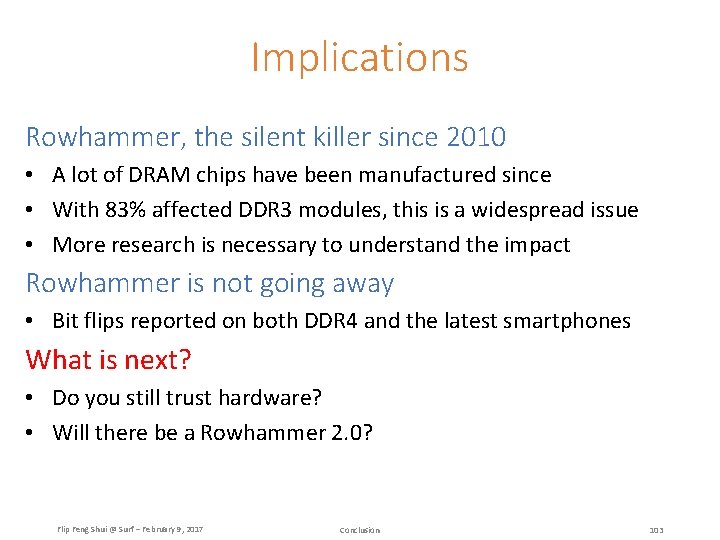 Implications Rowhammer, the silent killer since 2010 • A lot of DRAM chips have