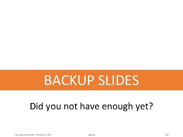 BACKUP SLIDES Did you not have enough yet? Flip Feng Shui @ Surf –