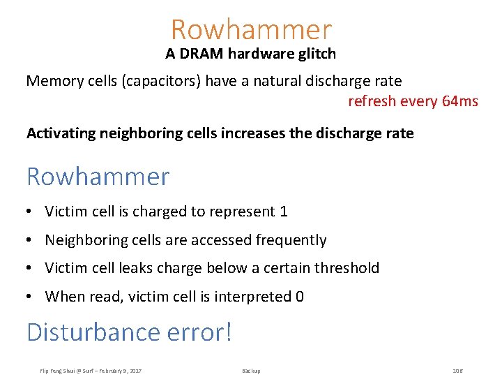 Rowhammer A DRAM hardware glitch Memory cells (capacitors) have a natural discharge rate refresh