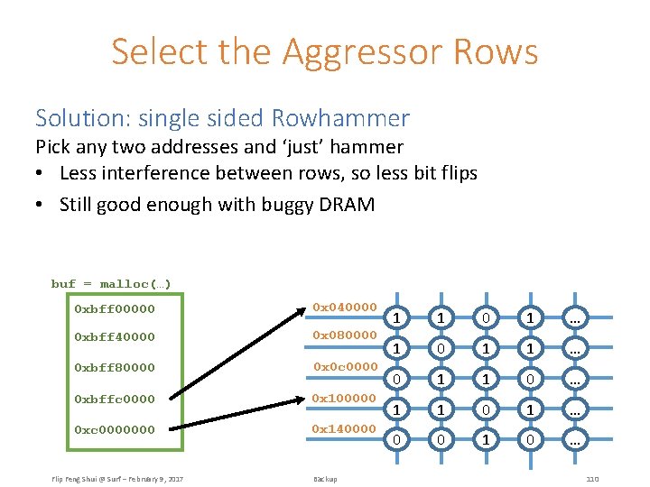 Select the Aggressor Rows Solution: single sided Rowhammer Pick any two addresses and ‘just’