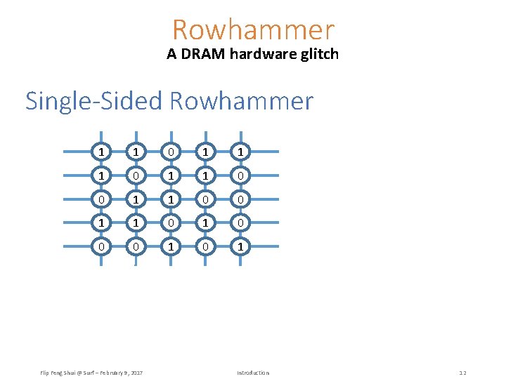Rowhammer A DRAM hardware glitch Single-Sided Rowhammer 1 1 0 0 1 1 0