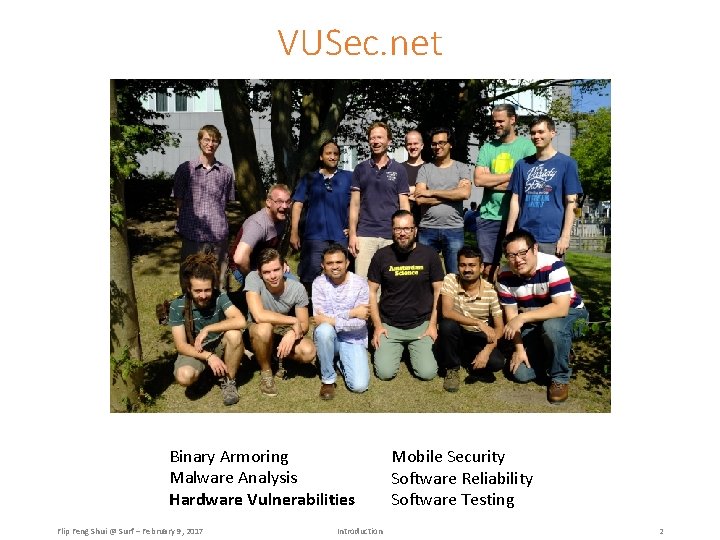 VUSec. net Binary Armoring Malware Analysis Hardware Vulnerabilities Flip Feng Shui @ Surf –