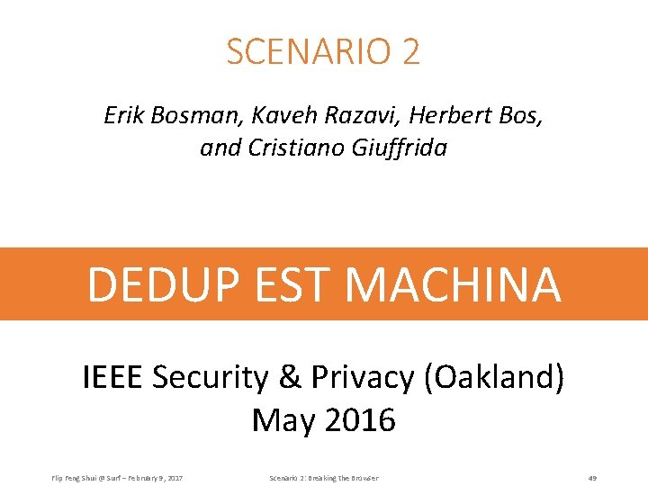 SCENARIO 2 Erik Bosman, Kaveh Razavi, Herbert Bos, and Cristiano Giuffrida DEDUP EST MACHINA