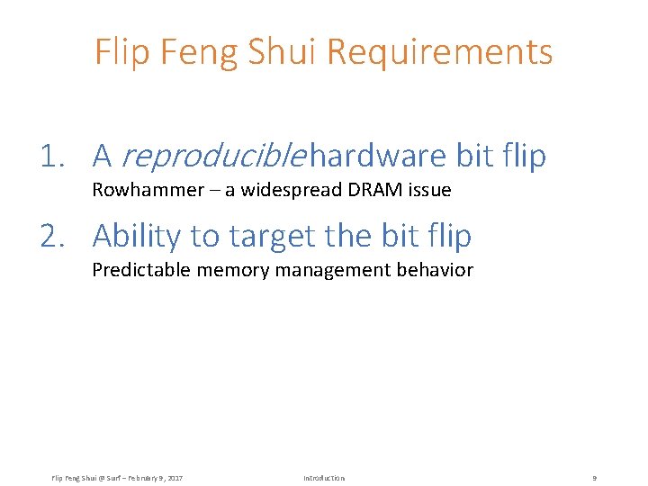 Flip Feng Shui Requirements 1. A reproducible hardware bit flip Rowhammer – a widespread