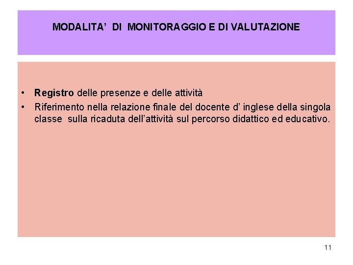 MODALITA’ DI MONITORAGGIO E DI VALUTAZIONE • Registro delle presenze e delle attività •