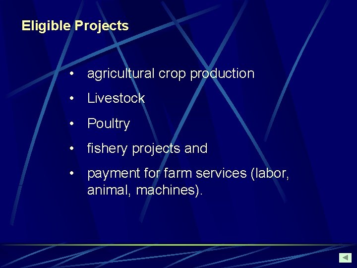 Eligible Projects • agricultural crop production • Livestock • Poultry • fishery projects and