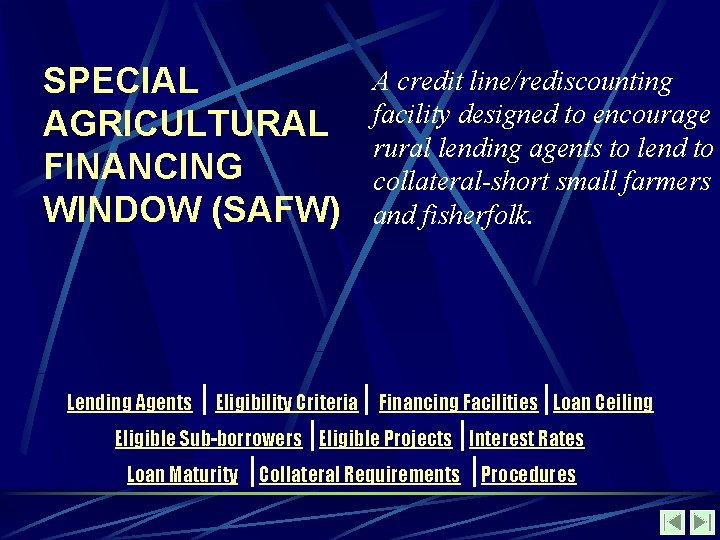 SPECIAL AGRICULTURAL FINANCING WINDOW (SAFW) Lending Agents Eligibility Criteria A credit line/rediscounting facility designed